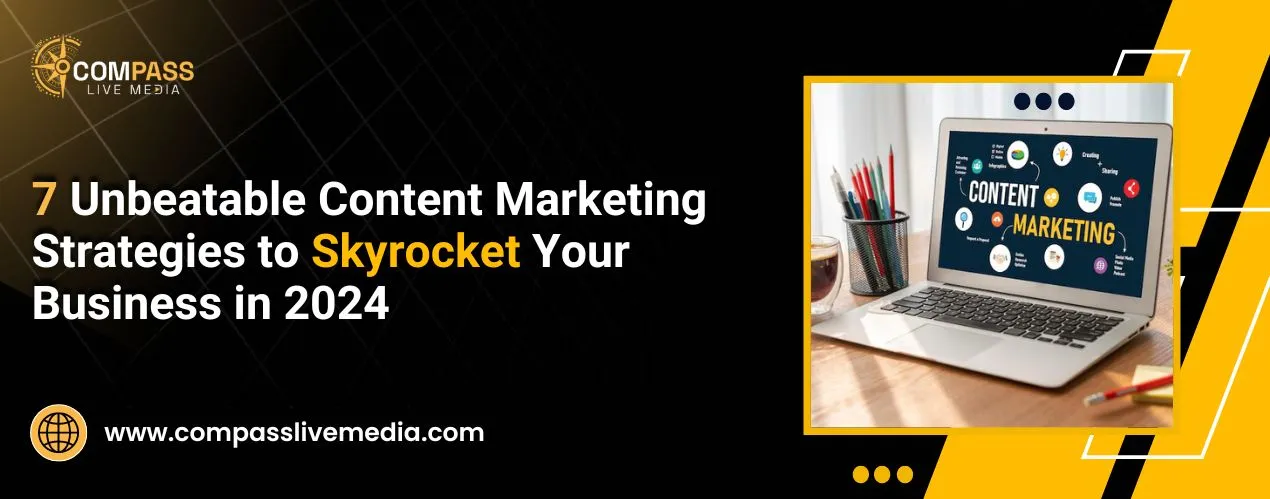 7 Unbeatable Content Marketing Strategies to Skyrocket Your Business in 2024