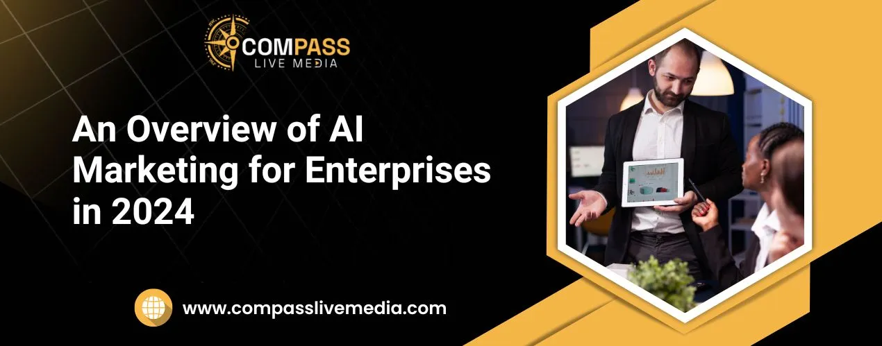 An Overview of AI Marketing for Enterprises in 2024