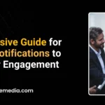 A Comprehensive Guide for Using Push Notifications to Increase User Engagement